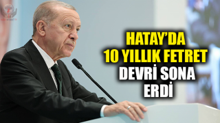 HATAY’DA 10 YILLIK FETRET DEVRİ SONA ERDİ