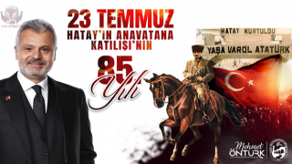 HBB BAŞKANI ÖNTÜRK’TEN HATAY'IN ANA VATANA KATILIŞININ 85. YIL DÖNÜMÜ KUTLAMA MESAJI