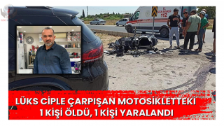 Lüks ciple çarpışan motosikletteki 1 kişi öldü, 1 kişi yaralandı