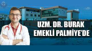 UZM. DR. BURAK EMEKLİ PALMİYE'DE