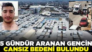 5 gündür her yerde aranan gencin cansız bedeni yaşadığı konteynere 500 metre mesafedeki binada bulundu