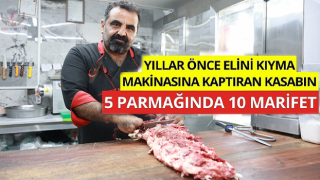 8 yaşındayken elini kıyma makinesine kaptıran kasabın, 5 parmağında 10 marifet
