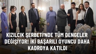 Başarılı oyuncular, Kızılcık Şerbeti'nin kadrosuna dahil oluyor