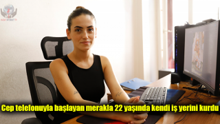 Cep telefonuyla başlayan merakla 22 yaşında kendi iş yerini kurdu