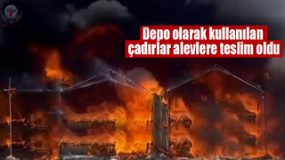 Depo olarak kullanılan çadırlar alevlere teslim oldu