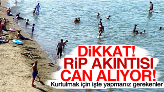 Sıcak havadan kaçarak denizde serinlemek isteyenleri bekleyen gizli tehlike ‘rip akıntısı