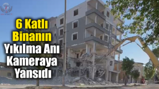 6 katlı binanın yıkılma anı saniye saniye kameraya yansıdı