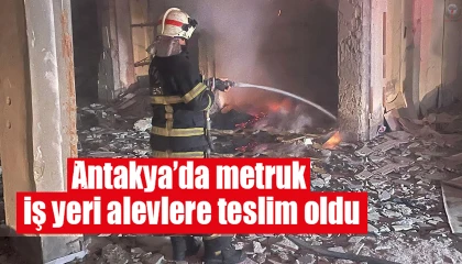 Antakyada metruk iş yeri alevlere teslim oldu