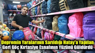 Depremin yaralarının sarıldığı Hatay'a yapılan geri göç kırtasiye esnafının yüzünü güldürdü