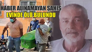 Haber alınamayan şahıs evinde ölü bulundu