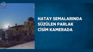 Hatay semalarında süzülen parlak cisim kamerada