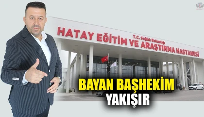 HATAY’A BAYAN BAŞHEKİM YAKIŞIR