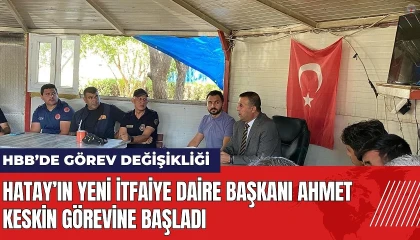 HBB İtfaiye Daire Başkanı Keskin göreve başladı
