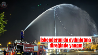 İskenderunda aydınlatma direğinde yangın