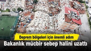 MALİYE BAKANLIĞI MÜCBİR SEBEP HALİNİ UZATTI