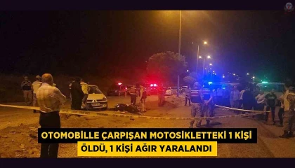 Otomobille çarpışan motosikletteki 1 kişi öldü, 1 kişi ağır yaralandı
