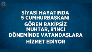 Siyasi hayatında 5 cumhurbaşkanı gören rakipsiz muhtar, 8inci döneminde vatandaşlara hizmet ediyor