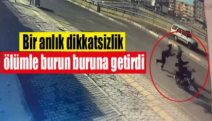 Bir anlık dikkatsizlik ölümle burun buruna getirdi