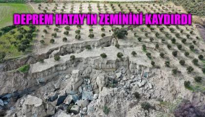 DEPREM HATAY’IN ZEMİNİNİ KAYDIRDI