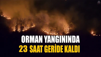 Orman yangınında 23. saat geride kaldı