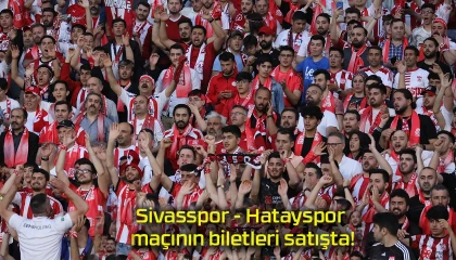 Sivasspor - Hatayspor maçının biletleri satışta