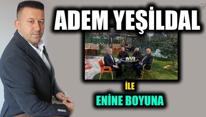 ADEM YEŞİLDAL İLE ENİNE BOYUNA