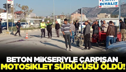 Beton mikseri ile çarpışan motosikletin sürücü öldü