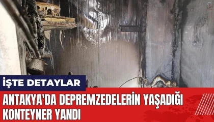Depremzede vatandaşların yaşadığı konteyner yandı