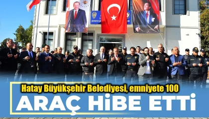 Hatay Büyükşehir Belediyesi, emniyete 100 araç hibe etti