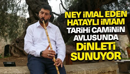 Hatay'da 450 Yıllık Camide Ney Ezgisi