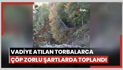 Yaylada vadiye atılan torbalarca çöp zorlu şartlarda toplandı