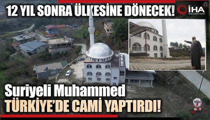 12 yıl sonra ülkesine dönecek olan Suriyeli hayırsever yaşadığı mahalleye cami yaptırdı