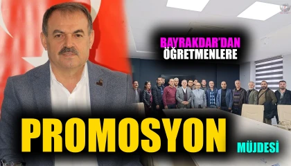 BAYRAKDAR’DAN ÖĞRETMENLERE PROMOSYON MÜJDESİ