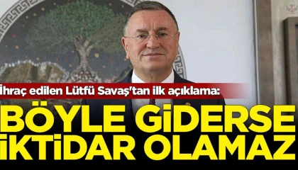 CHP'den ihraç edilen Lütfü Savaş'tan açıklama
