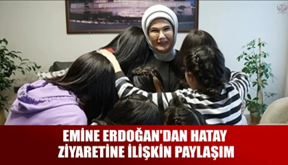 Emine Erdoğan'dan Hatay ziyaretine ilişkin paylaşım