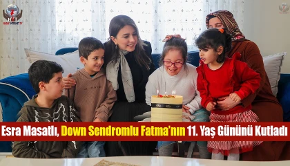 Esra Masatlı, down sendromlu Fatmanın doğum günü mutluluğuna ortak oldu