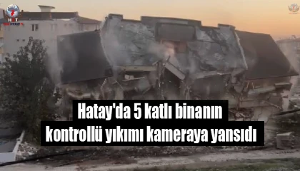 Hatayda 5 katlı binanın kontrollü yıkımı kameraya yansıdı