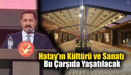 Hatay'ın Kültürü ve Sanatı Bu Çarşıda Yaşatılacak