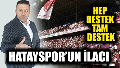 HATAYSPOR’UN İLACI HEP DESTEK TAM DESTEK