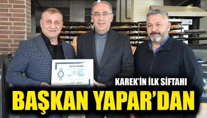 KAREK’İN İLK SİFTAHI BAŞKAN YAPAR’DAN
