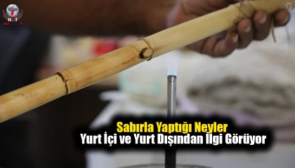 Sabırla Yaptığı Neyler yurt içi ve yurt dışından rağbet görüyor