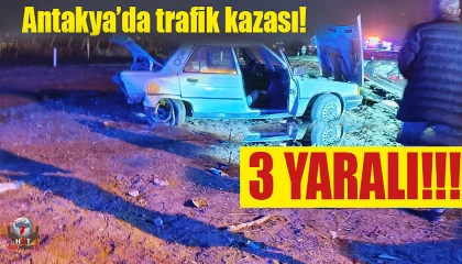 Antakyada trafik kazası: 3 yaralı
