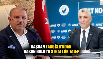 BAŞKAN ZAROĞLU’NDAN BAKAN BOLAT’A STRATEJİK TALEP