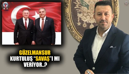 GÜZELMANSUR KURTULUŞ “SAVAŞ”I MI VERİYOR?