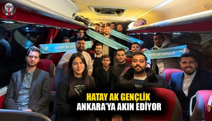 HATAY AK GENÇLİK ANKARA’YA AKIN EDİYOR