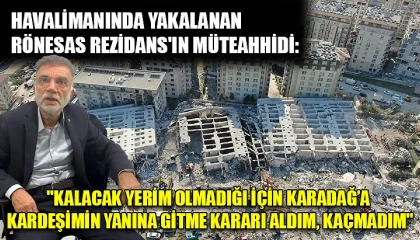 Havalimanında yakalanan Rönesas Rezidansın müteahhidi: Kalacak yerim olmadığı için Karadağa kardeşimin yanına gitme kararı aldım, kaçmadım