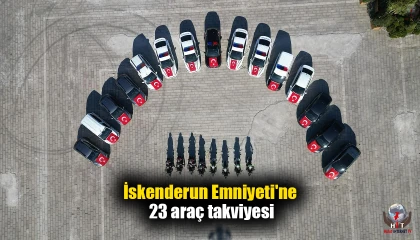 İskenderun Emniyetine 23 araç takviyesi