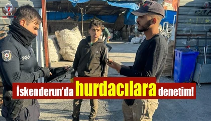 İskenderunda hurdacılara denetim
