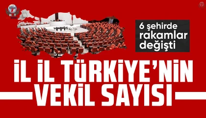 6 şehrin milletvekili sayısı değişti