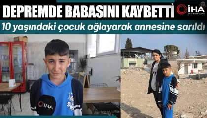 Depremde babasını kaybeden 10 yaşındaki çocuk, ağlayarak annesine sarıldı